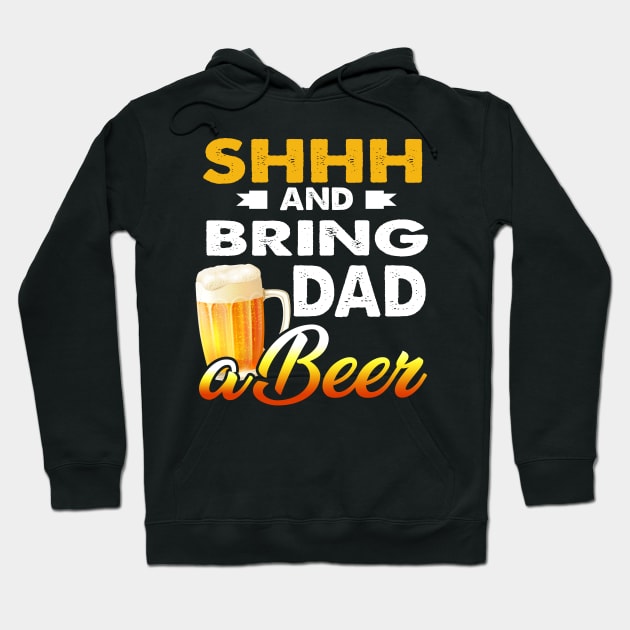 Mens Shhh And Bring Dad A Beer T-Shirt Father_s Day Gift Hoodie by Kaileymahoney